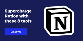 Supercharge Notion with these 8 tools