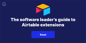 The software leader’s guide to Airtable extensions