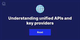 Understanding unified APIs and key providers
