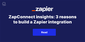 ZapConnect insights: 3 reasons to build a Zapier integration