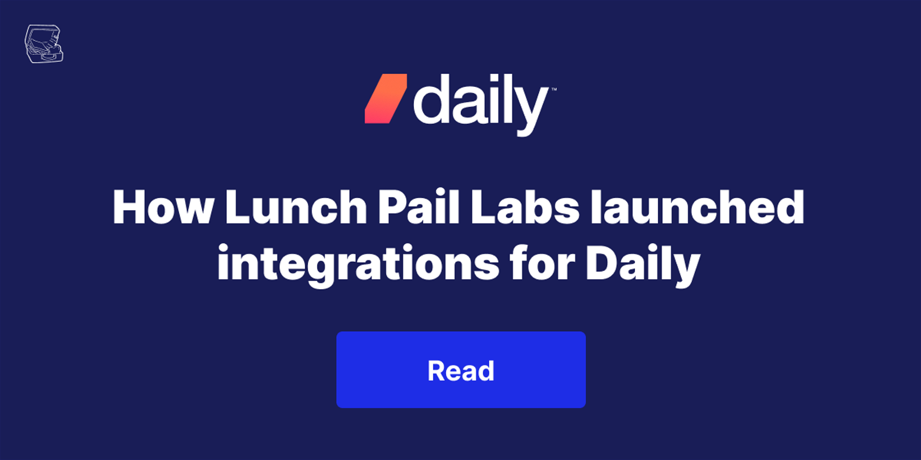 How Lunch Pail Labs launched integrations for Daily