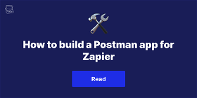 How to build a Postman app for Zapier