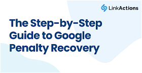 The Step-by-Step Guide to Google Penalty Recovery