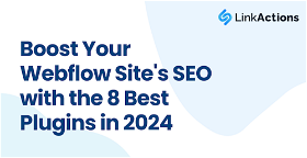 Boost Your Webflow Site's SEO with the 8 Best Plugins in 2024