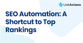 SEO Automation: A Shortcut to Top Rankings