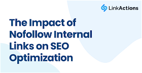 The Impact of Nofollow Internal Links on SEO Optimization