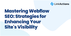 Mastering Webflow SEO: Strategies for Enhancing Your Site's Visibility