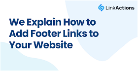 We Explain How to Add Footer Links to Your Website