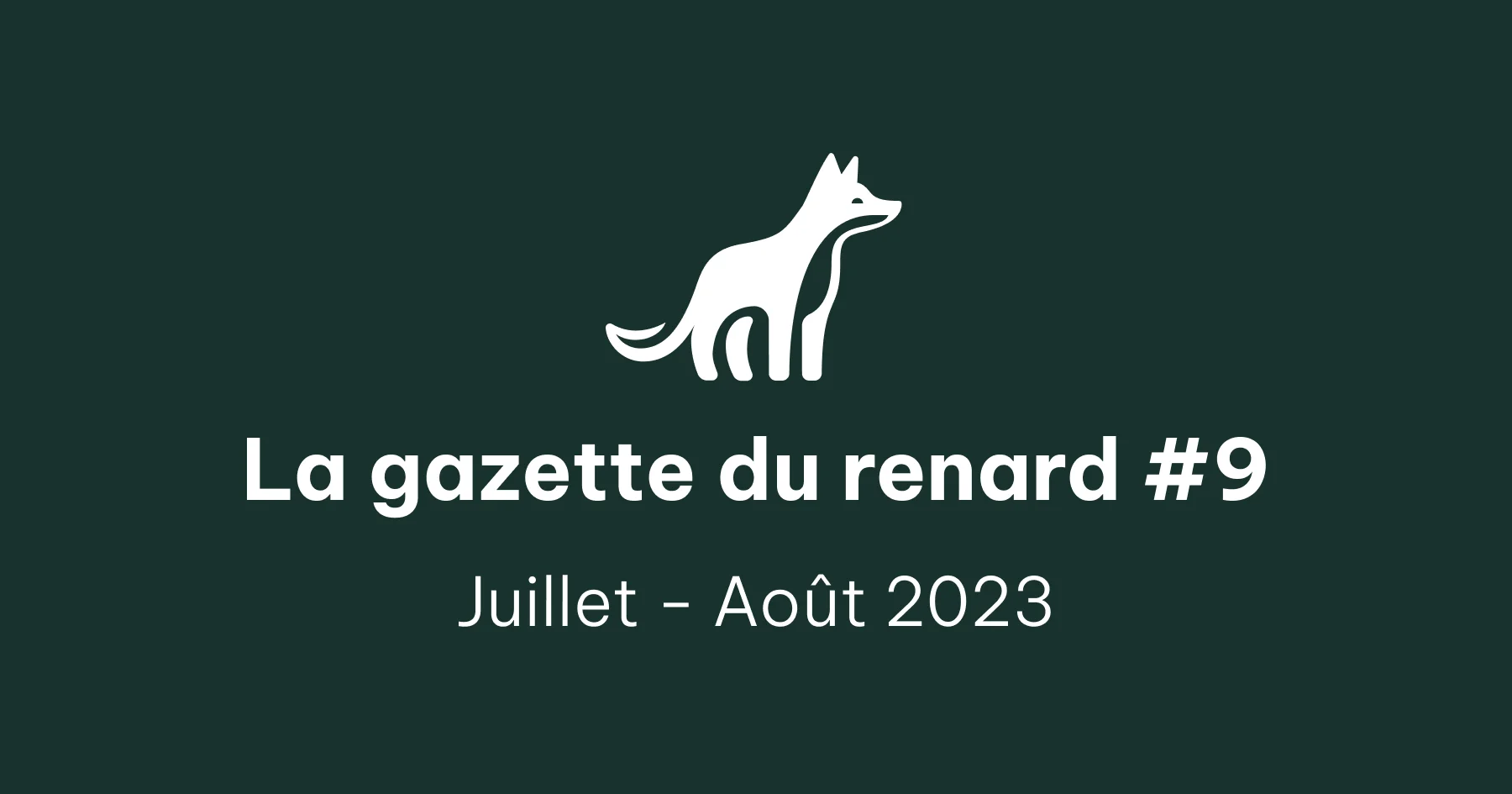 La Gazette du renard #9 - Juillet et Août 2023