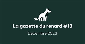 La Gazette du renard #13 - Décembre 2023