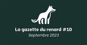 La Gazette du renard #10 - Septembre 2023