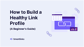 How to Build a Healthy Link Profile: A Beginner’s Guide