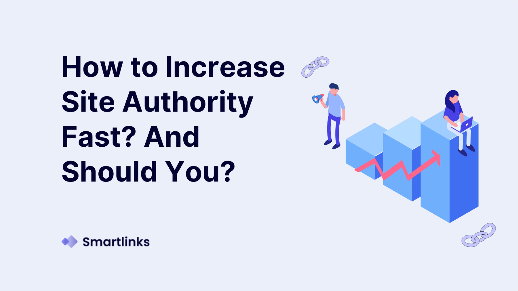 How to Increase Site Authority Fast? And Should you?