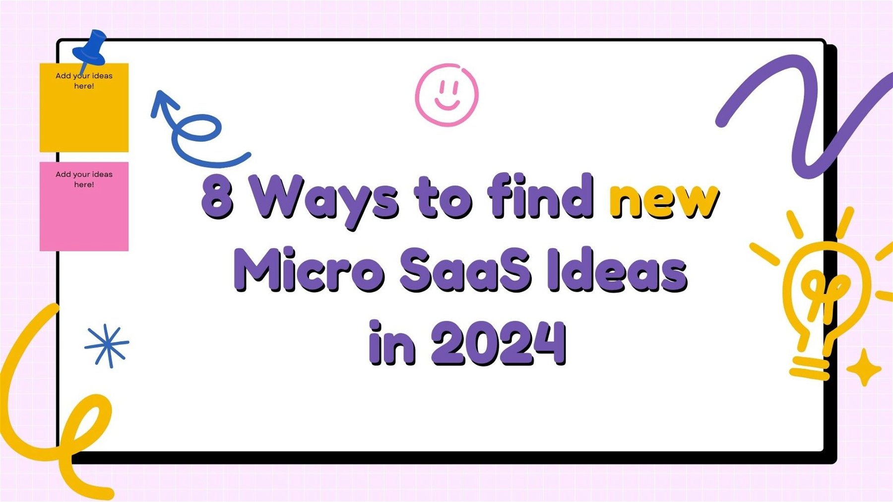8 Ways to find new Micro SaaS Ideas in 2024