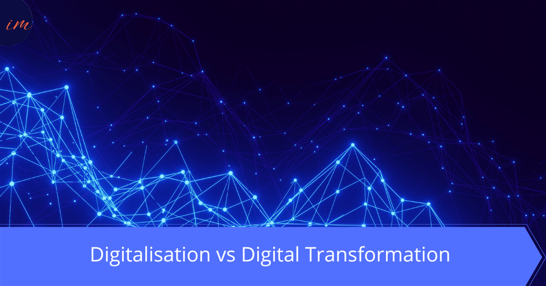 Digital Transformation vs Digitalisation