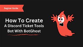 How to create a Discord Ticket Tools Bot with BotGhost