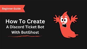 How to Create a Discord Ticket Bot with BotGhost